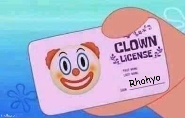 Clown License | Rhohyo | image tagged in clown license | made w/ Imgflip meme maker