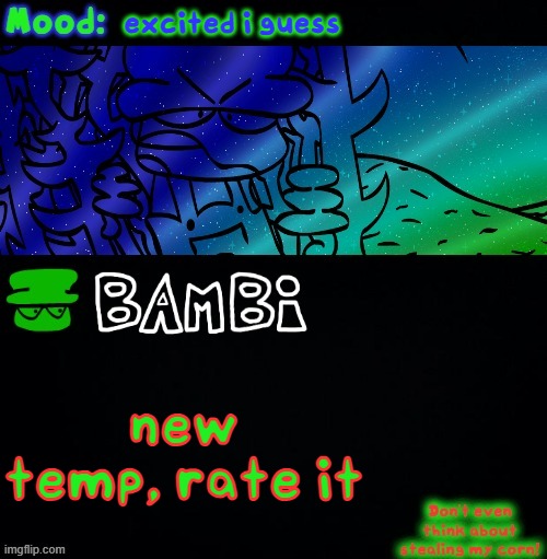 Bambi Corn Lover | excited i guess; new temp, rate it | image tagged in bambi corn lover | made w/ Imgflip meme maker