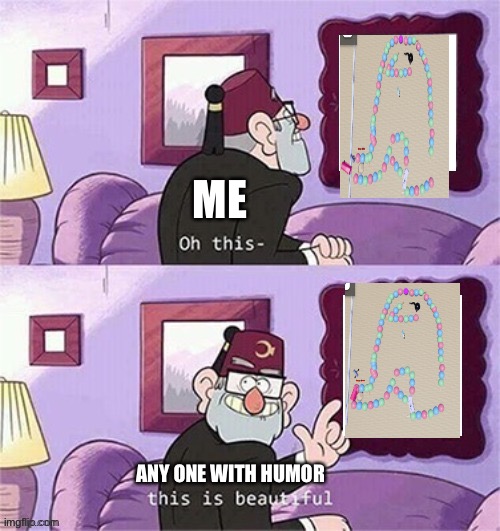 sus painting | ME; ANY ONE WITH HUMOR | image tagged in oh this this beautiful blank template,among us,boardroom meeting suggestion | made w/ Imgflip meme maker