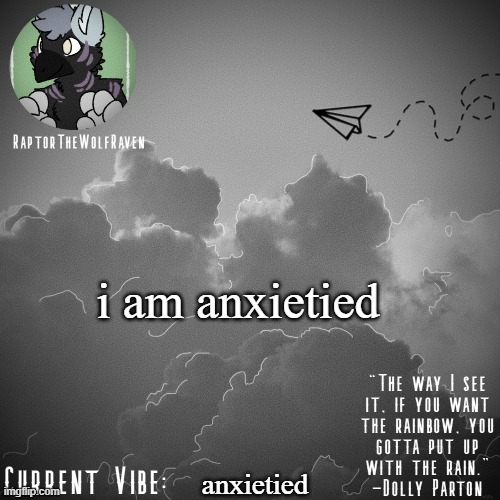 anxietied | i am anxietied; anxietied | image tagged in raptor's announcement template | made w/ Imgflip meme maker