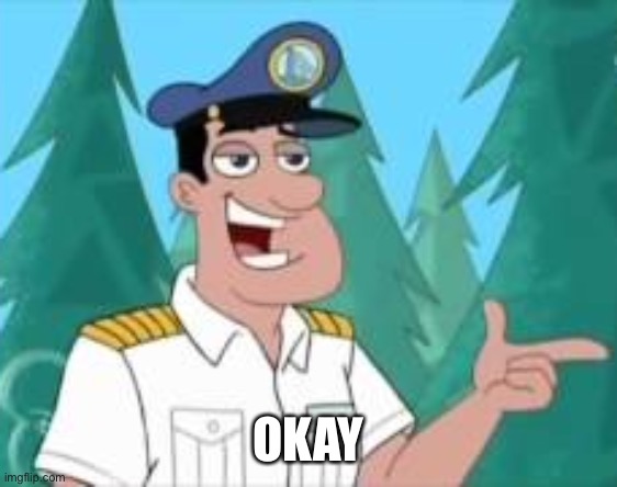 OKAY | made w/ Imgflip meme maker