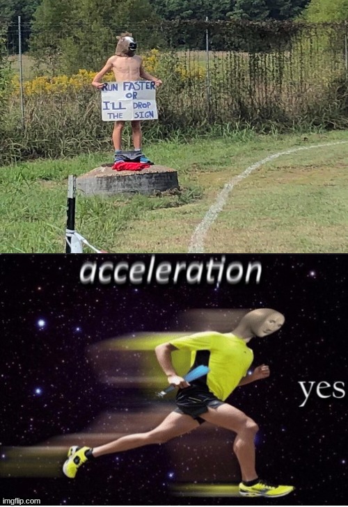 speed | image tagged in acceleration yes | made w/ Imgflip meme maker