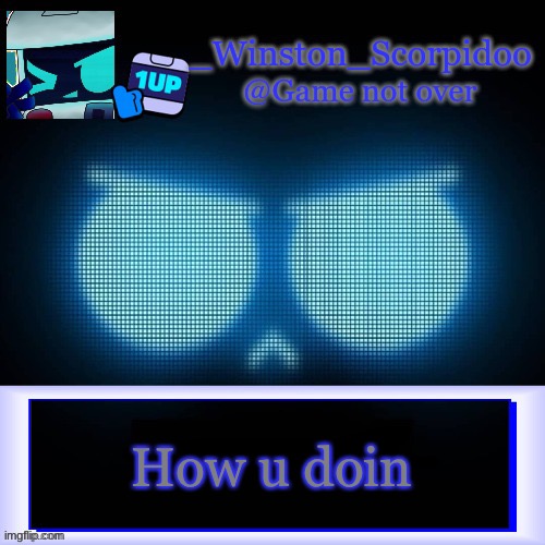 Winston's 8-Bit template | How u doin | image tagged in winston's 8-bit template | made w/ Imgflip meme maker