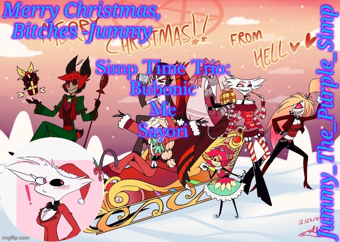 Based off of Bad Time Trio (obviously) | Simp Time Trio:
Bubonic
Me
Sayori | image tagged in jummy's hazbin christmas template | made w/ Imgflip meme maker