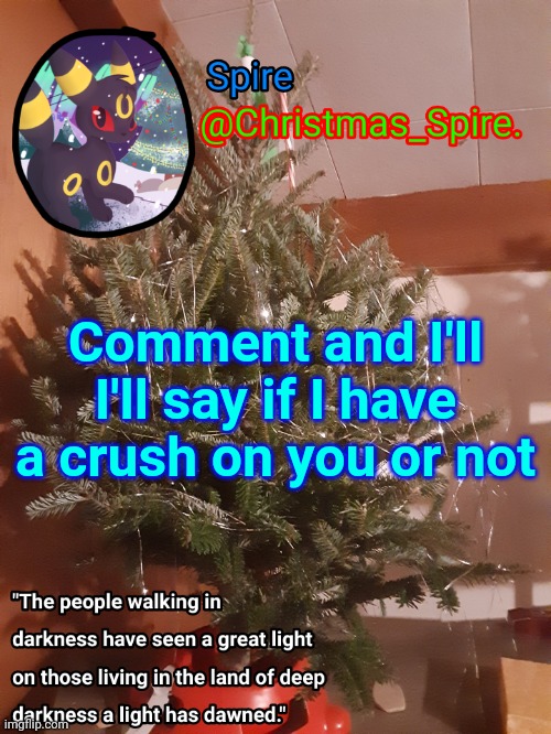 Spire Christmas announcement template | Comment and I'll
I'll say if I have a crush on you or not | image tagged in spire christmas announcement template | made w/ Imgflip meme maker