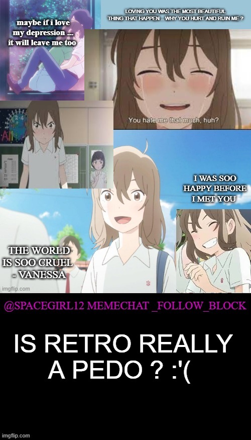 Spacegirl temp | IS RETRO REALLY A PEDO ? :'( | image tagged in spacegirl temp | made w/ Imgflip meme maker