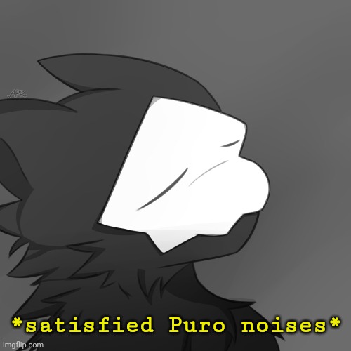 Puro satsified | *satisfied Puro noises* | image tagged in puro satsified | made w/ Imgflip meme maker