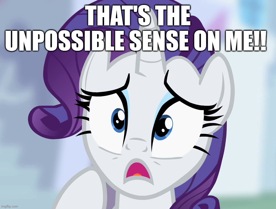 THAT'S THE UNPOSSIBLE SENSE ON ME!! | made w/ Imgflip meme maker