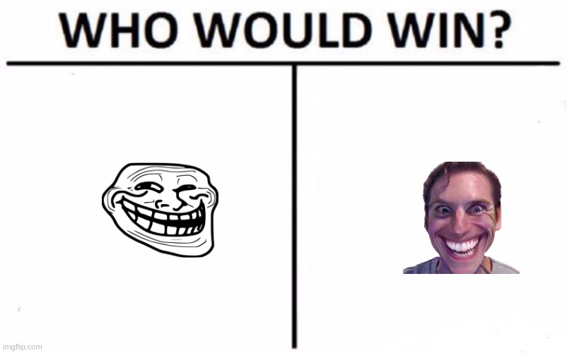 Who Would Win? | image tagged in memes,who would win | made w/ Imgflip meme maker