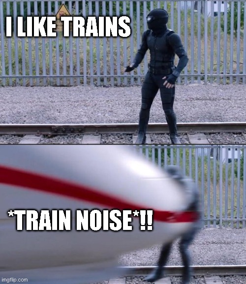 I like trains | I LIKE TRAINS; *TRAIN NOISE*!! | image tagged in train,spiderman,asdfmovie | made w/ Imgflip meme maker