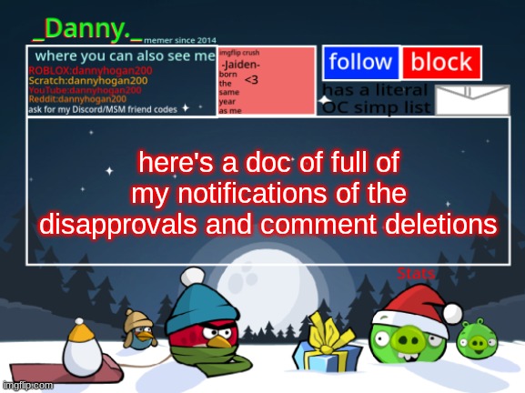 https://docs.google.com/document/d/19W4o_zMwTVxa7kz8AFlVsFlsCPu2S6domby0I5sXBXE/edit?usp=sharing | here's a doc of full of my notifications of the disapprovals and comment deletions | image tagged in _danny _ christmas announcement template | made w/ Imgflip meme maker