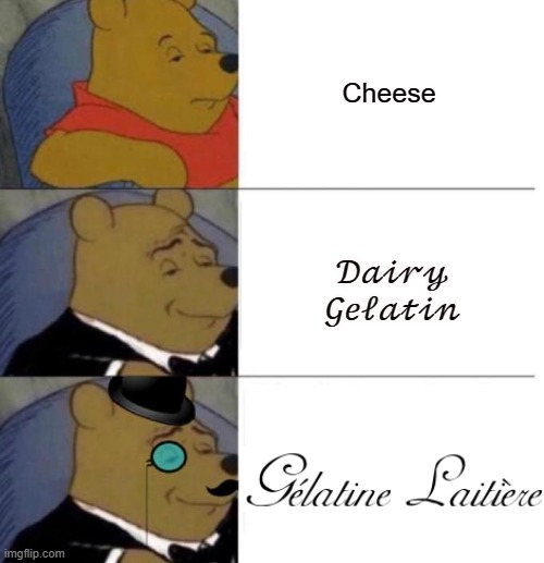 I'm Really "Milking" This One... |  Cheese; 𝒟𝒶𝒾𝓇𝓎 𝒢𝑒𝓁𝒶𝓉𝒾𝓃 | image tagged in tuxedo winnie the pooh 3 panel,milk,dairy,lactose,pasteurized,homogenized | made w/ Imgflip meme maker