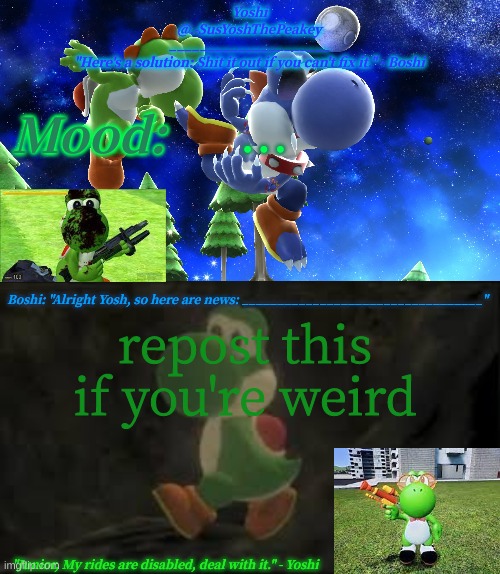 Yoshi_Official Announcement Temp v16 | ... repost this if you're weird | image tagged in yoshi_official announcement temp v16 | made w/ Imgflip meme maker