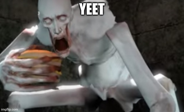 scp 096 burger | YEET | image tagged in scp 096 burger | made w/ Imgflip meme maker