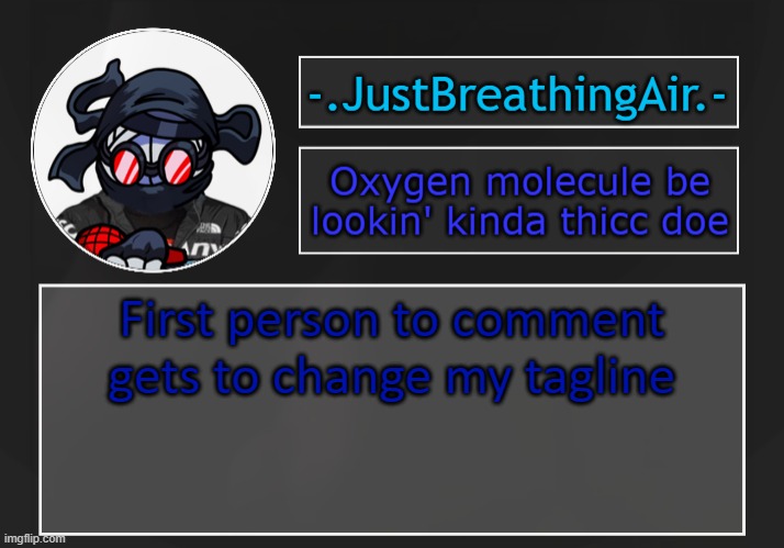 jhgfd | First person to comment gets to change my tagline | made w/ Imgflip meme maker