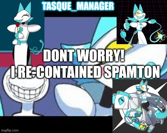 I RE-CONTAINED SPAMTON; DONT WORRY! | made w/ Imgflip meme maker