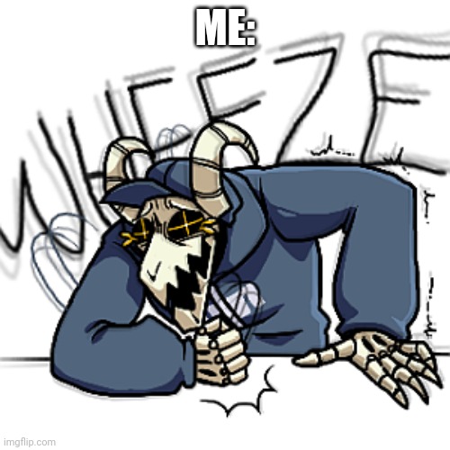 Tabi wheeze | ME: | image tagged in tabi wheeze | made w/ Imgflip meme maker