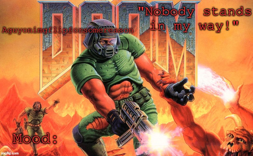 "Nobody stands in my way!" Aguyonimgflipforsomereason Mood: | made w/ Imgflip meme maker