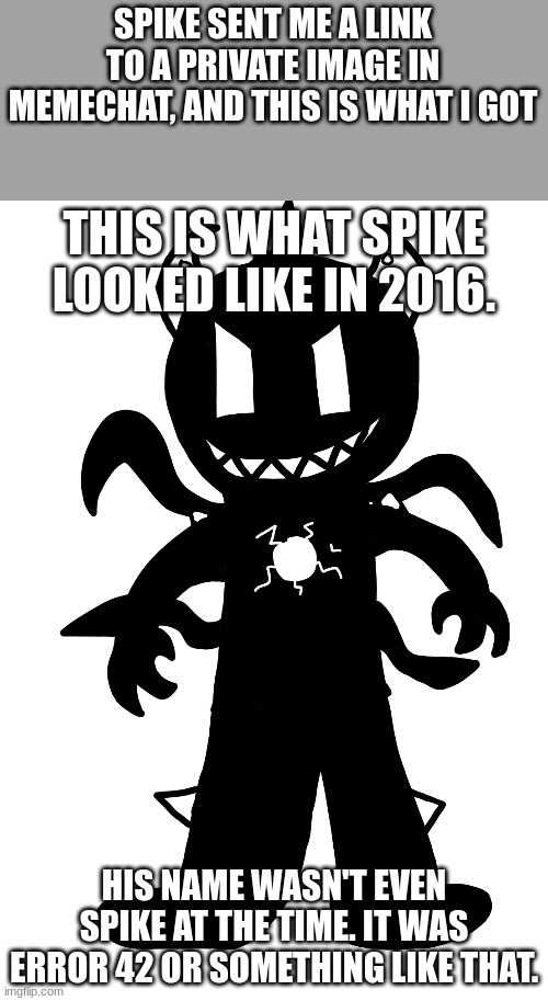 SPIKE SENT ME A LINK TO A PRIVATE IMAGE IN MEMECHAT, AND THIS IS WHAT I GOT | made w/ Imgflip meme maker