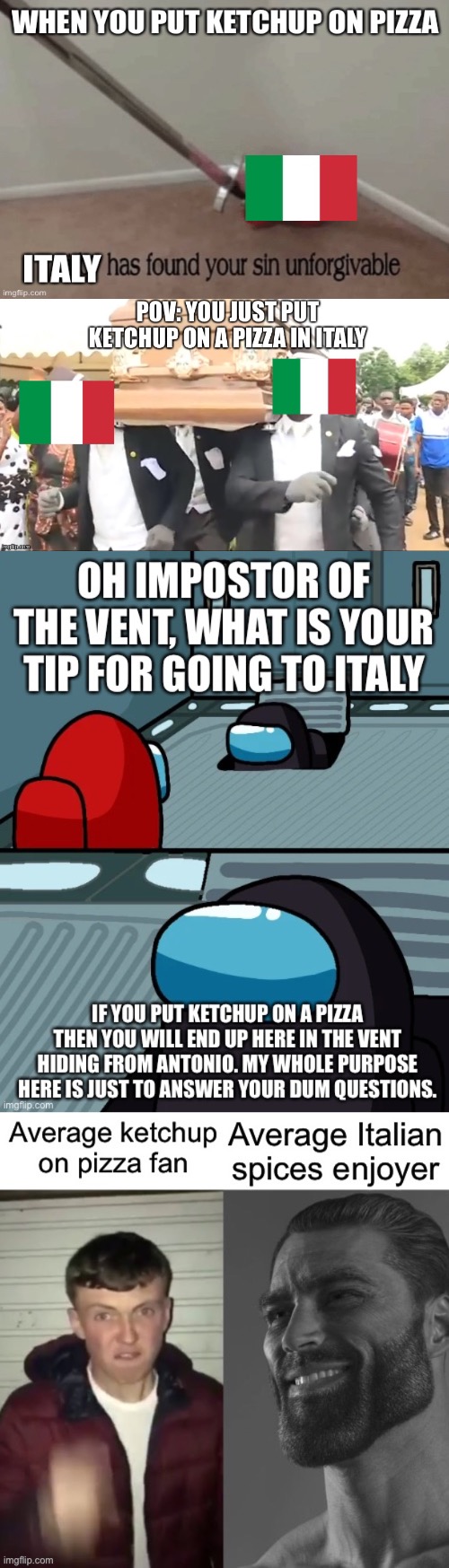 Italy ketchup and pizza super meme pack or something | image tagged in italy,funny,pizza,memes,ketchup,mix | made w/ Imgflip meme maker