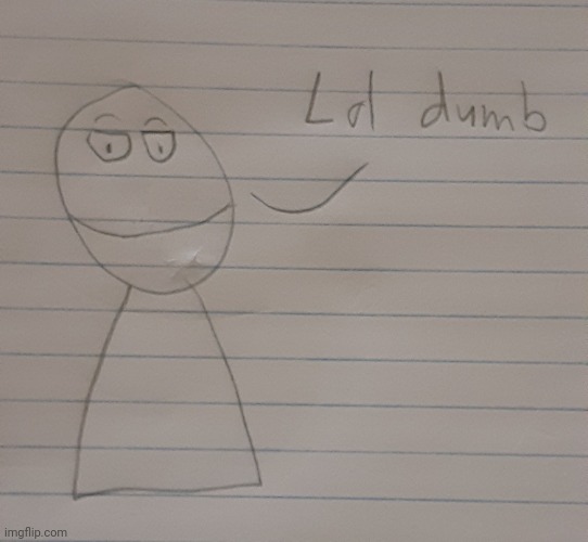 Drawing/meme I made | image tagged in bob states a fact | made w/ Imgflip meme maker