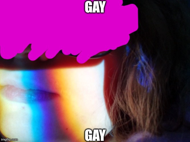 Gay | GAY; GAY | image tagged in gay | made w/ Imgflip meme maker
