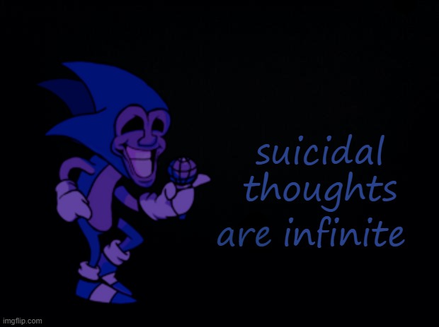 suicidal thoughts are | image tagged in custom is infinite | made w/ Imgflip meme maker