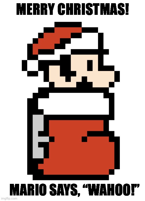 Stocking Mario | MERRY CHRISTMAS! MARIO SAYS, “WAHOO!” | image tagged in stocking mario | made w/ Imgflip meme maker