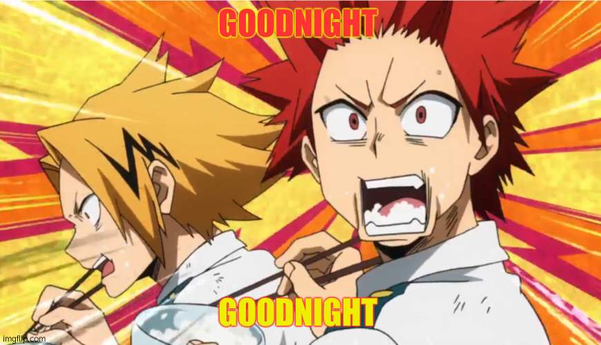 Gn | GOODNIGHT; GOODNIGHT | image tagged in shocked kirishima and denki | made w/ Imgflip meme maker