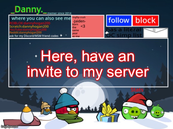_Danny._ Christmas Announcement template | Here, have an invite to my server | image tagged in _danny _ christmas announcement template | made w/ Imgflip meme maker