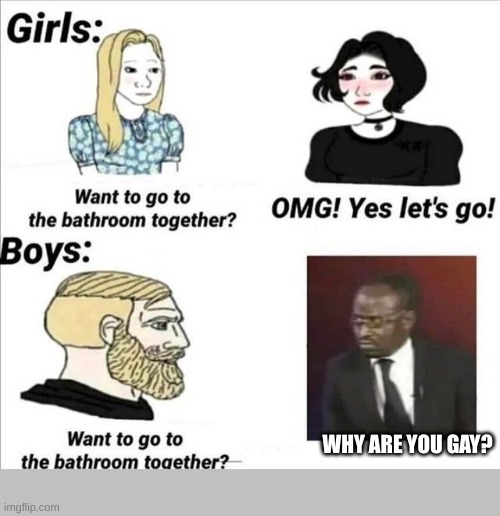 WHY ARE YOU GAY? | made w/ Imgflip meme maker
