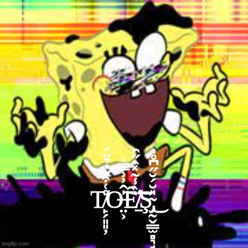 sacrifice ur toes | T̸̙̗͈͈̦̊͑͒̋̒̉̈́O̶̤͕̍̂̓͗̿̅͗͠Ȇ̸̠̀̾̃̽̂̋̑̕͝Ş̴̡̗̰̬͇̫̻͉̘̻̲̱͙̎̆́̆̋͆̊̔͜ | made w/ Imgflip meme maker