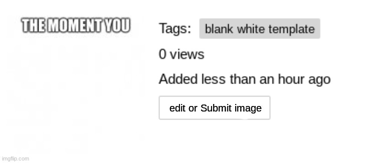 there should be this feature for unfinished posts | edit or Submit image | made w/ Imgflip meme maker