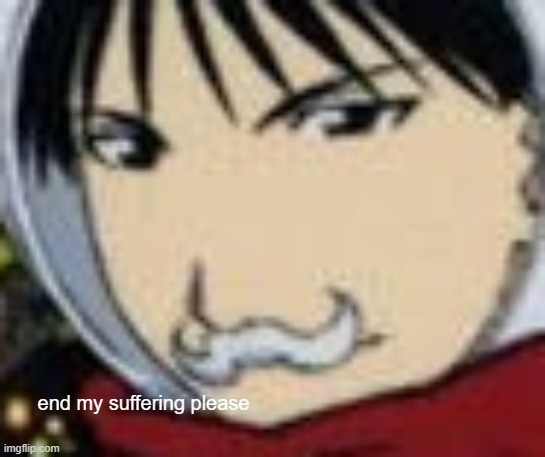 end my suffering please | made w/ Imgflip meme maker