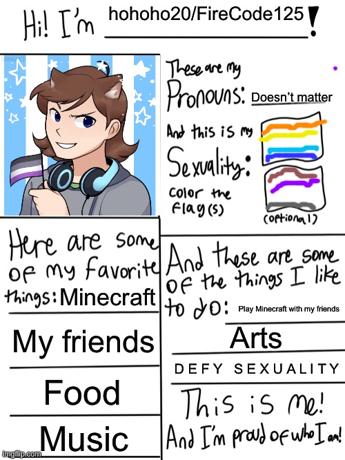 I updated mine | hohoho20/FireCode125; Doesn’t matter; Minecraft; Play Minecraft with my friends; My friends; Arts; D E F Y   S E X U A L I T Y; Food; Music | image tagged in lgbtq stream account profile | made w/ Imgflip meme maker