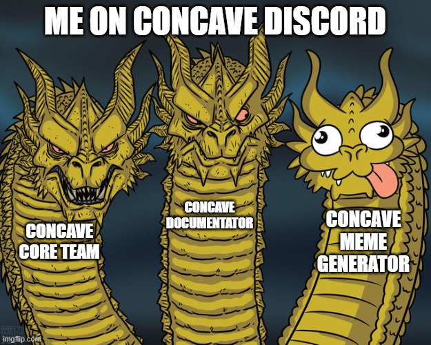 Three-headed Dragon | ME ON CONCAVE DISCORD; CONCAVE DOCUMENTATOR; CONCAVE MEME GENERATOR; CONCAVE CORE TEAM | image tagged in three-headed dragon | made w/ Imgflip meme maker