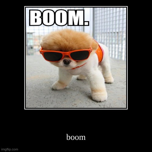 boom | image tagged in funny,demotivationals | made w/ Imgflip demotivational maker