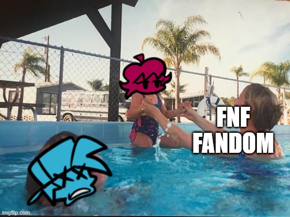 drowning kid in the pool | FNF FANDOM | image tagged in drowning kid in the pool | made w/ Imgflip meme maker
