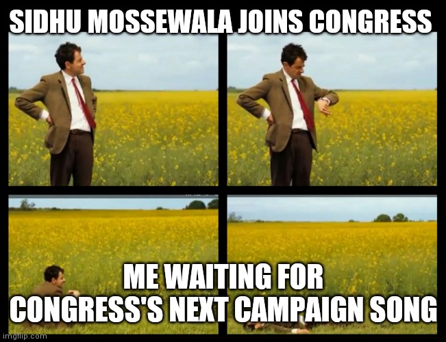 Mr.Bean | SIDHU MOSSEWALA JOINS CONGRESS; ME WAITING FOR CONGRESS'S NEXT CAMPAIGN SONG | image tagged in mr bean | made w/ Imgflip meme maker
