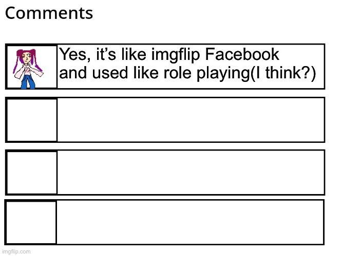 FlipBook comments | Yes, it’s like imgflip Facebook and used like role playing(I think?) | image tagged in flipbook comments | made w/ Imgflip meme maker