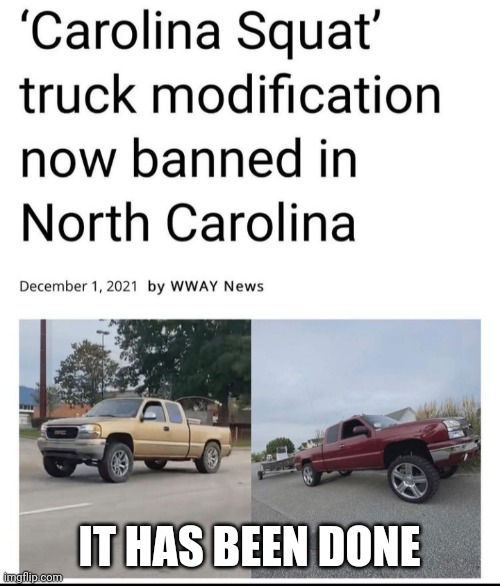 Now do it with the other 49 states | IT HAS BEEN DONE | image tagged in squatted trucks,trucks,yes,win | made w/ Imgflip meme maker
