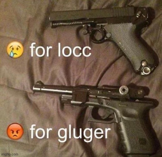 i always wanted a luger and a mauser broom handle pistol | made w/ Imgflip meme maker