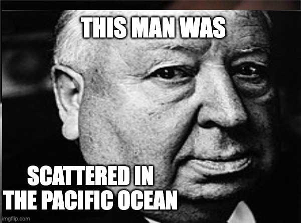 THIS MAN WAS; SCATTERED IN THE PACIFIC OCEAN | made w/ Imgflip meme maker