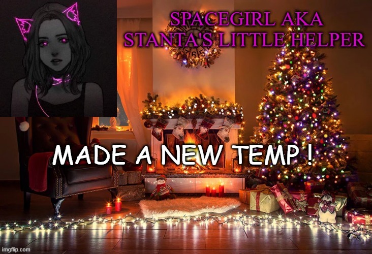 Spacegirl christmas temp 2 | MADE A NEW TEMP ! | image tagged in spacegirl christmas temp 2 | made w/ Imgflip meme maker