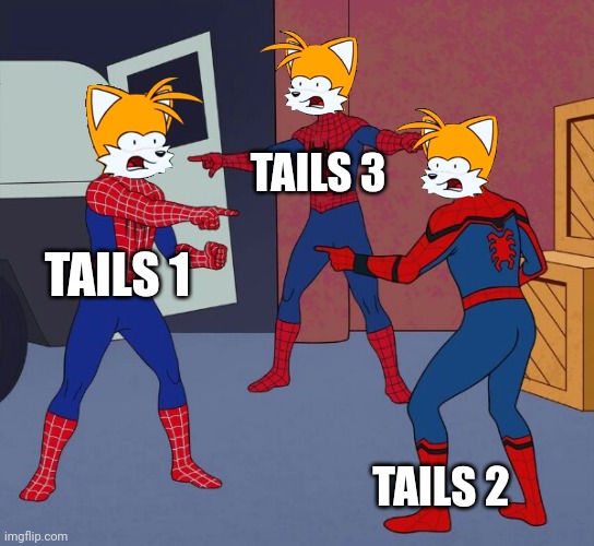 Triple Tails | TAILS 3; TAILS 1; TAILS 2 | image tagged in spider man triple,tails the fox | made w/ Imgflip meme maker