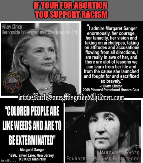 IF YOUR FOR ABORTION 
YOU SUPPORT RACISM | made w/ Imgflip meme maker