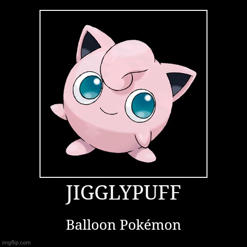 Jigglypuff | image tagged in demotivationals,pokemon,jigglypuff | made w/ Imgflip demotivational maker