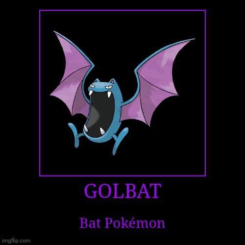 Golbat | image tagged in demotivationals,pokemon,golbat | made w/ Imgflip demotivational maker