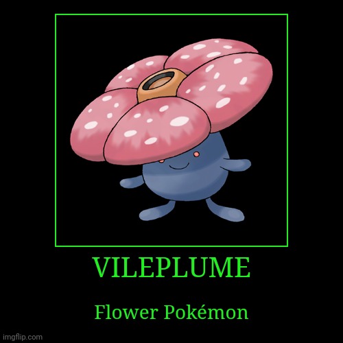 Vileplume | image tagged in demotivationals,pokemon,vileplume | made w/ Imgflip demotivational maker