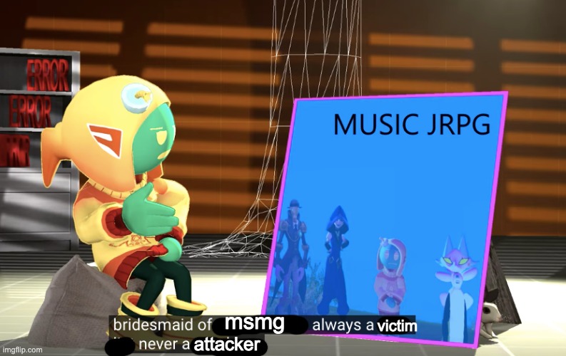 msmg; victim; attacker | made w/ Imgflip meme maker
